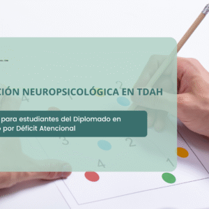 Evaluación Neuropsicológica en TDAH
